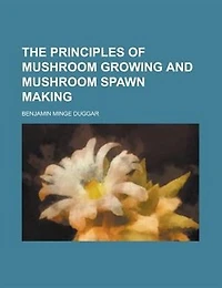The Principles Of Mushroom Growing And Mushroom Spawn Making