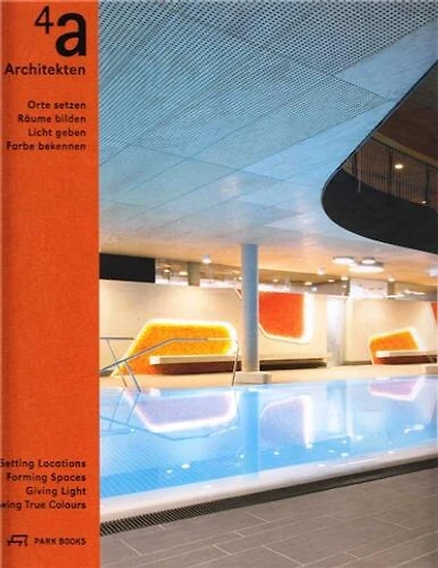 4a Architekten: Setting Locations, Forming Spaces, Giving Light, Showing True Colors
