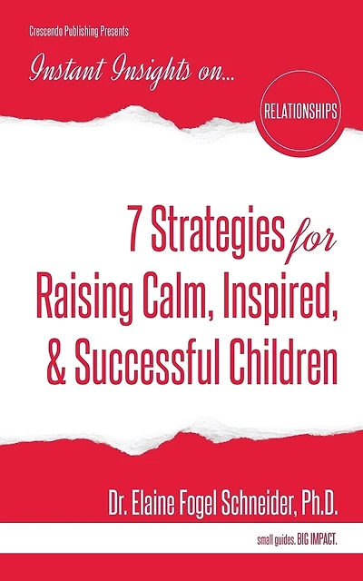 7 Strategies for Raising Calm, Inspired, & Successful Children