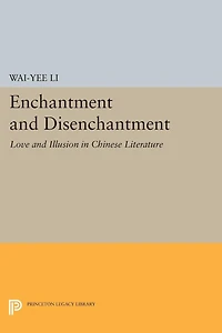 Enchantment and Disenchantment: Love Illusion Chinese Literature