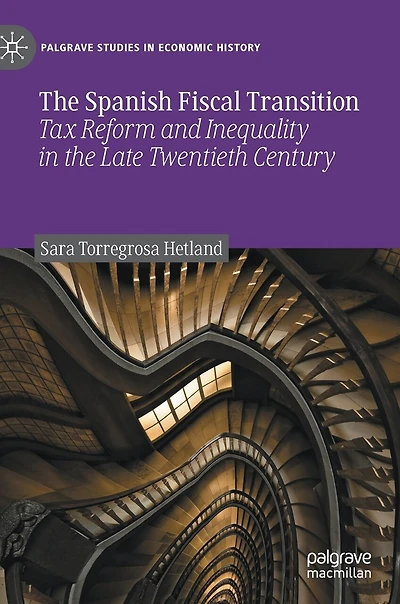 the Spanish Fiscal Transition: Tax Reform and Inequality Late Twentieth Century