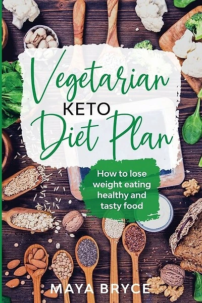 Vegetarian Keto Diet Plan: How To Lose Weight Eating Healthy And Tasty Food