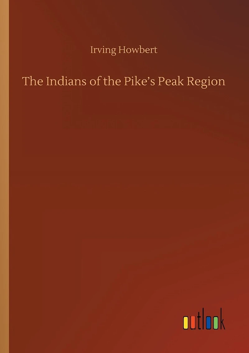 The Indians of the Pike's Peak Region