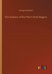 The Indians of the Pike's Peak Region