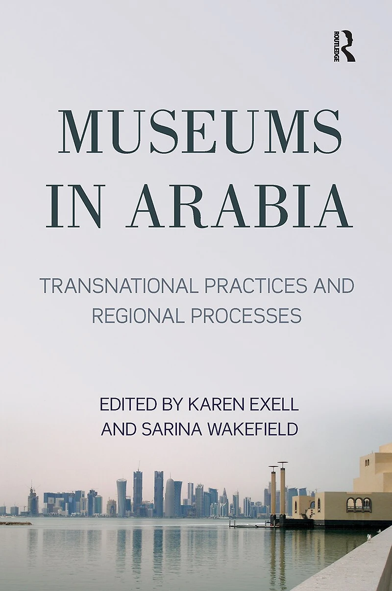 Museums Arabia: Transnational Practices and Regional Processes