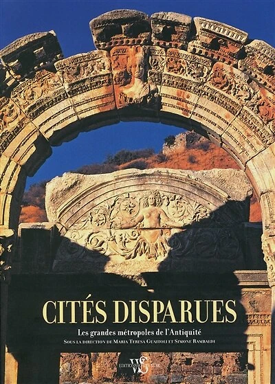 Cités disparues: les grandes métropoles de l'Antiquité