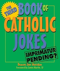 The Third Book of Catholic Jokes: Gentle Humor about Aging and Relationships