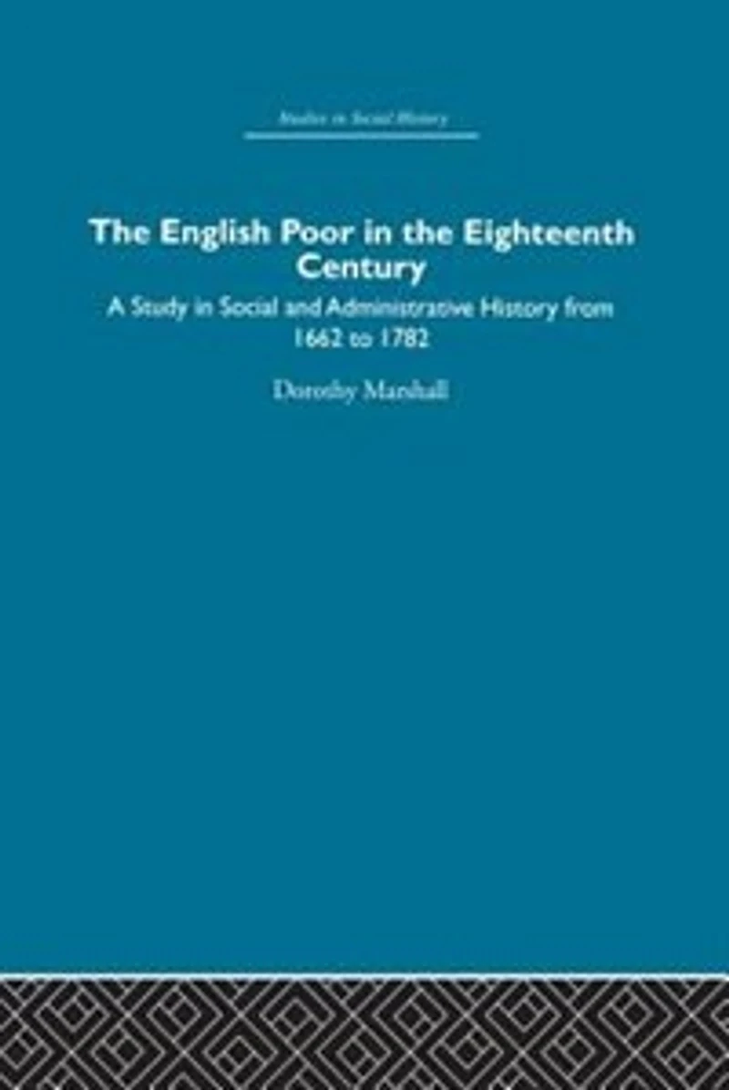 the English Poor Eighteenth Century: A Study Social and Administrative History