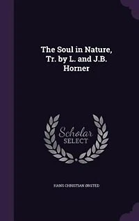 The Soul in Nature, Tr. by L. and J.B. Horner