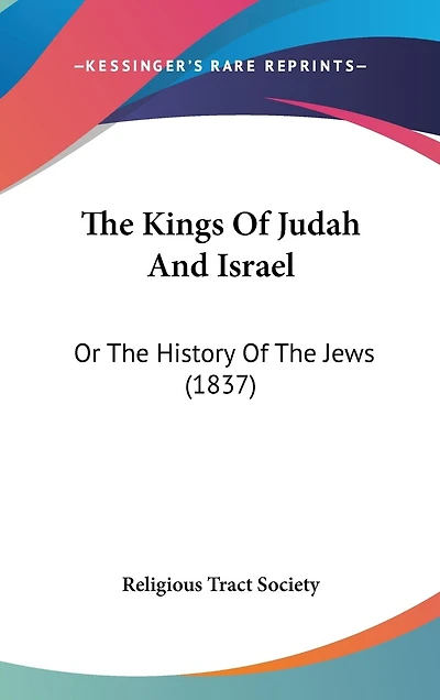 The Kings Of Judah And Israel: Or The History Of The Jews (1837)