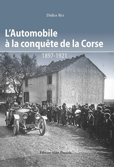L' automobile à la conquête de la Corse: 1897-1921