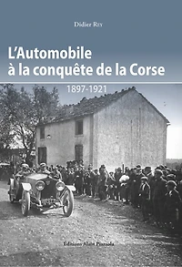 L' automobile à la conquête de la Corse: 1897-1921