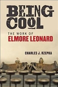 Being Cool: The Work Of Elmore Leonard