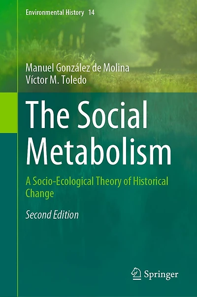 The Social Metabolism: A Socio-Ecological Theory of Historical Change