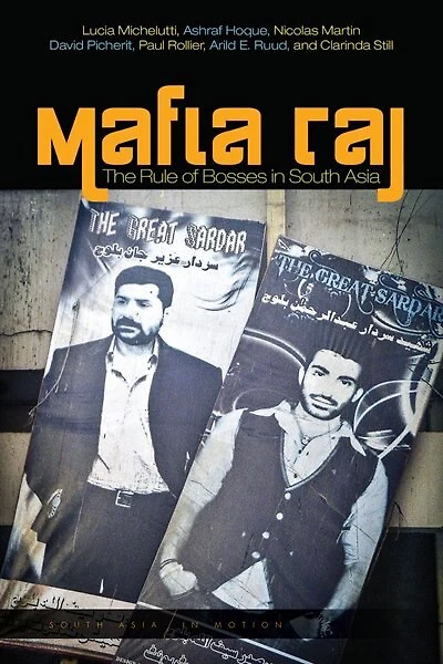 Mafia Raj: The Rule Of Bosses South Asia