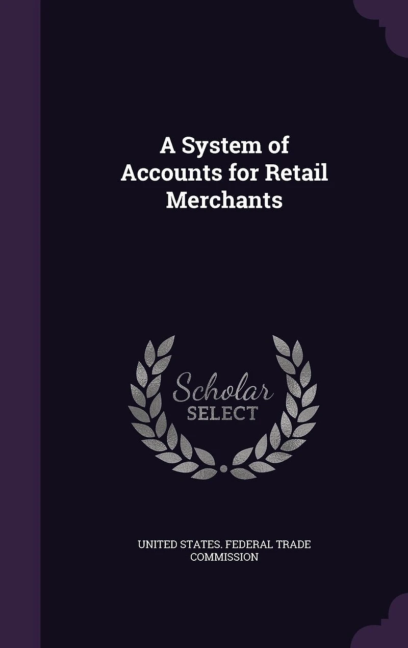 A System of Accounts for Retail Merchants: July 15, 1916 (Classic Reprint)