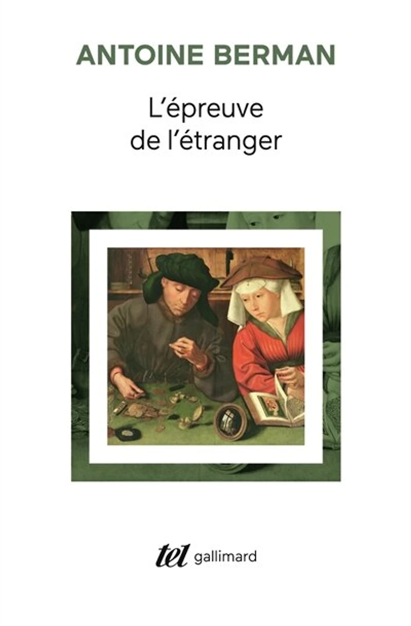 L' épreuve de l'étranger: culture et traduction dans l'Allemagne romantique