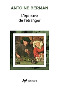 L' épreuve de l'étranger: culture et traduction dans l'Allemagne romantique