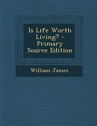 Is Life Worth Living? - Primary Source Edition