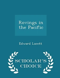 Rovings in the Pacific - Scholar's Choice Edition