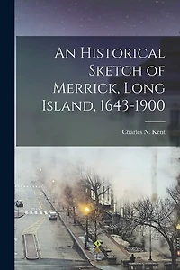 An Historical Sketch of Merrick, Long Island