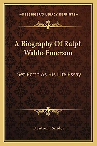 A Biography Of Ralph Waldo Emerson: Set Forth As His Life Essay