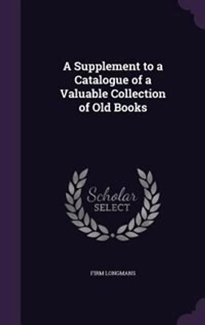 A Supplement to a Catalogue of a Valuable Collection of Old Books