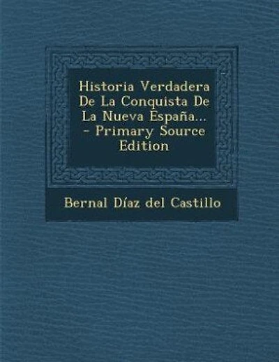 Historia Verdadera de La Conquista de La Nueva Espana... - Primary Source Edition