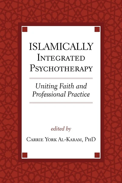 Islamically Integrated Psychotherapy: Uniting Faith And Professional Practice
