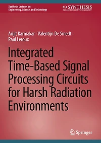 Integrated Time-Based Signal Processing Circuits for Harsh Radiation Environments