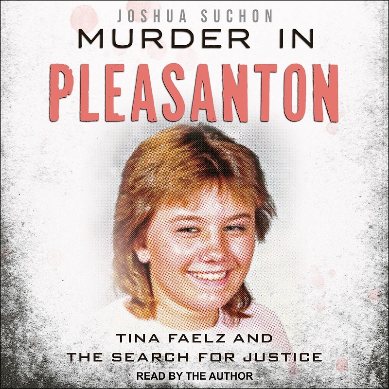 Murder Pleasanton: Tina Faelz and the Search for Justice