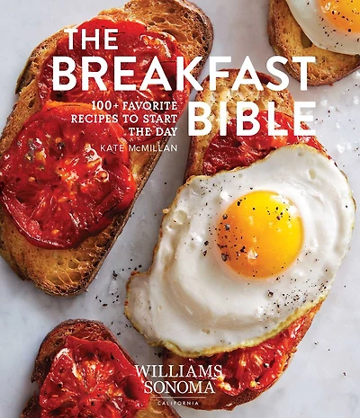 the Breakfast Bible: 100+ Favorite Recipes to Start Day