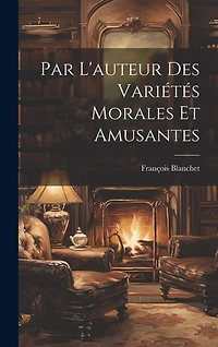 Par L'auteur Des Variétés Morales Et Amusantes