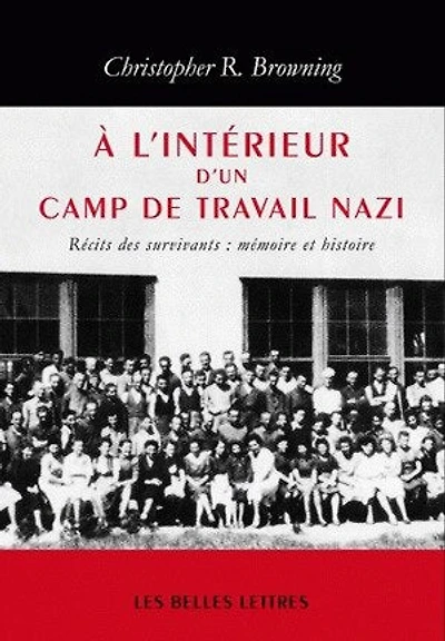 A l'intérieur d'un camp de travail nazi: récits des survivants