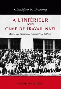 A l'intérieur d'un camp de travail nazi: récits des survivants