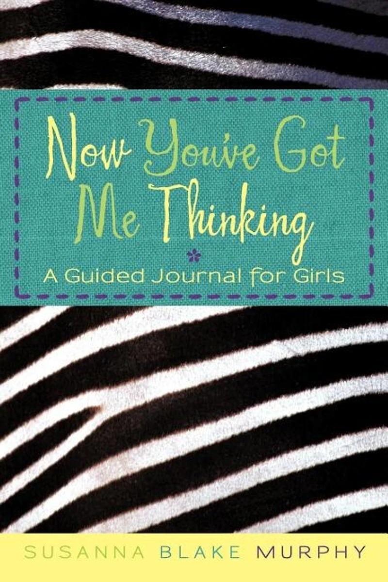 Now You've Got Me Thinking: A Guided Journal For Girls
