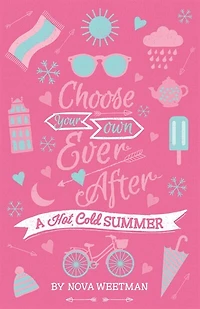 A Hot Cold Summer: Choose Your Own Ever After