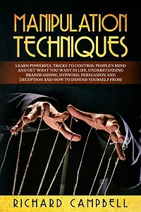 Manipulation Techniques: Learn Powerful Tricks To Control People's Mind And Get What You Want In Life, Understanding Brainwa