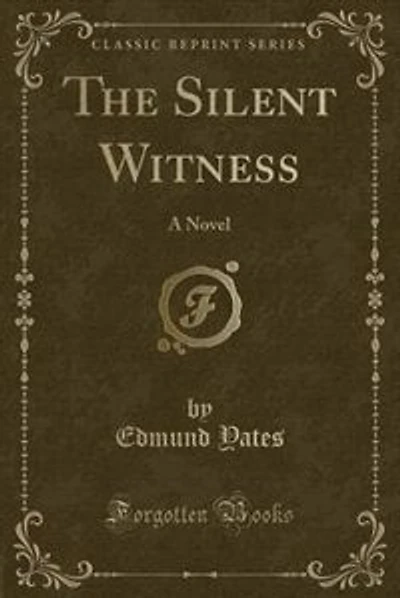The Silent Witness: A Novel (Classic Reprint)
