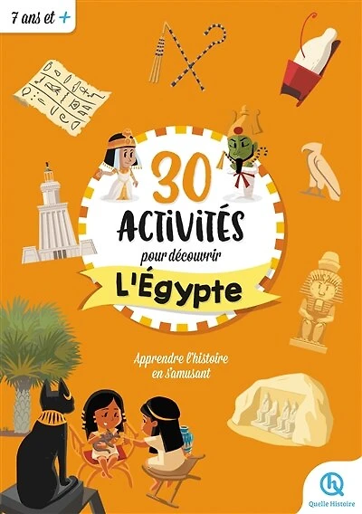 30 activités pour découvrir l'Egypte: apprendre l'histoire en s'amusant