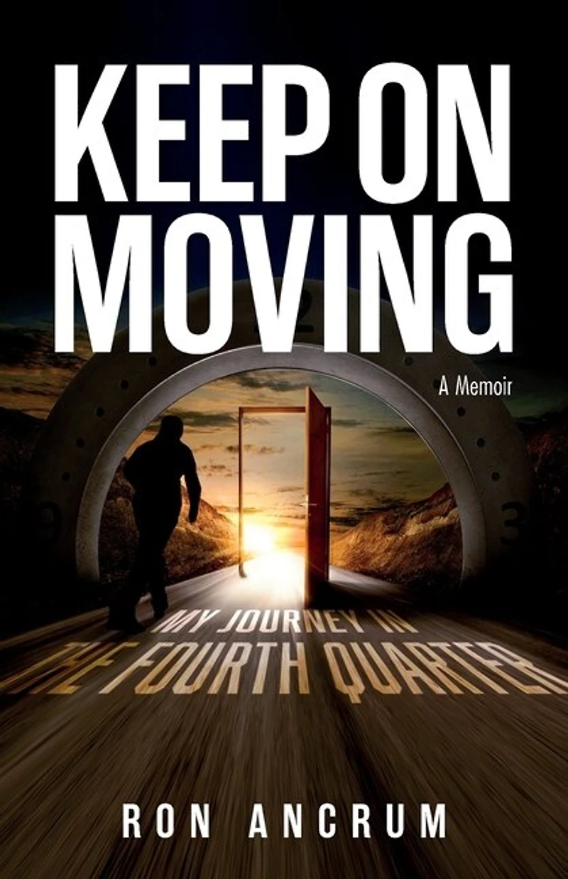 Keep On Moving: My Journey in the Fourth Quarter