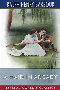 A Maid in Arcady (Esprios Classics): Illustrated by Frederic J. Von Rapp