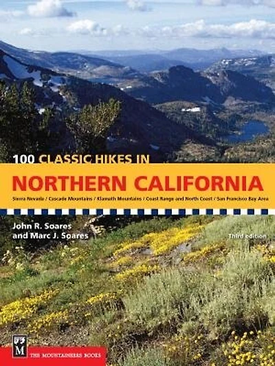 100 Classic Hikes in Northern California, 3rd Edition: Sierra Nevada / Cascade Mountains / Klamath Mountains / Coast Range & North Coast / San Francisco Bay Area
