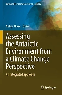 Assessing the Antarctic Environment from a Climate Change Perspective: An Integrated Approach