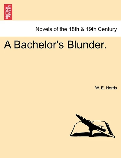 A Bachelor's Blunder, Vol. 3 of (Classic Reprint)