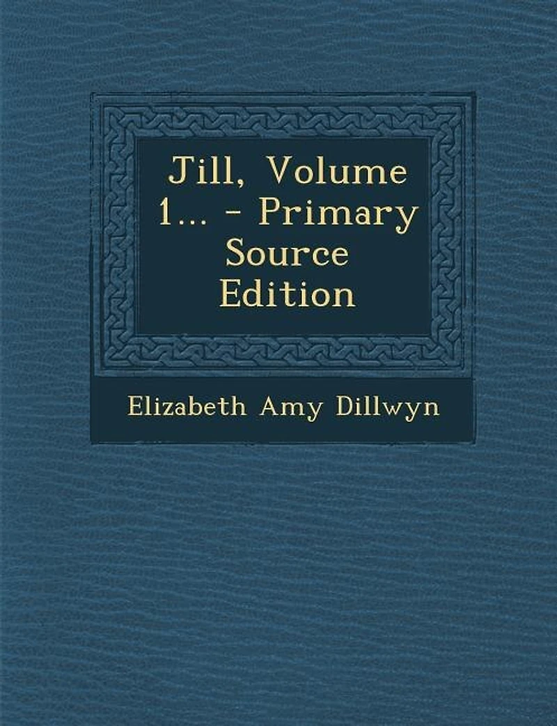 Jill, Volume 1... - Primary Source Edition