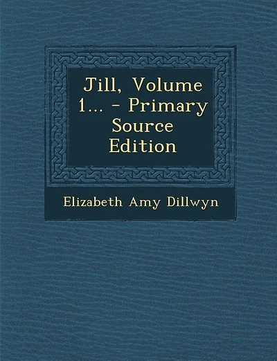 Jill, Volume 1... - Primary Source Edition