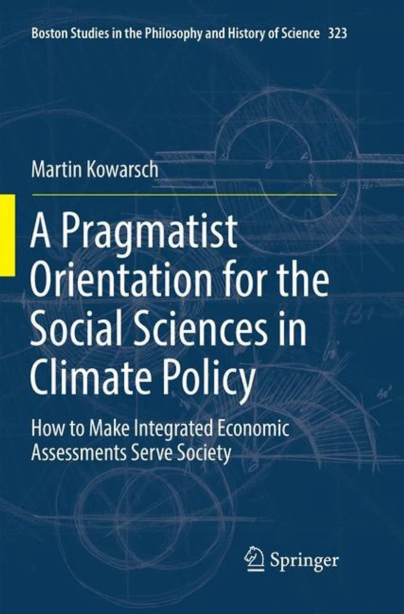 A Pragmatist Orientation for the Social Sciences Climate Policy: How to Make Integrated Economic Assessments Serve Society
