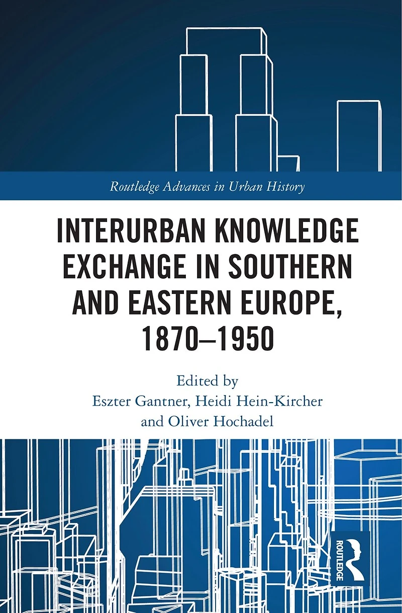 Interurban Knowledge Exchange Southern and Eastern Europe, 1870-1950