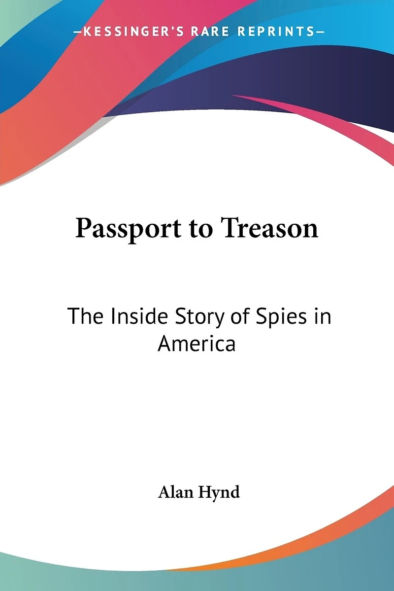 Passport to Treason: The Inside Story of Spies in America